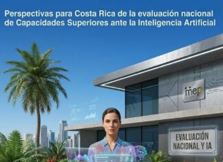 Perspectivas en Costa Rica de la evaluación nacional de Capacidades Superiores ante la Inteligencia Artificial